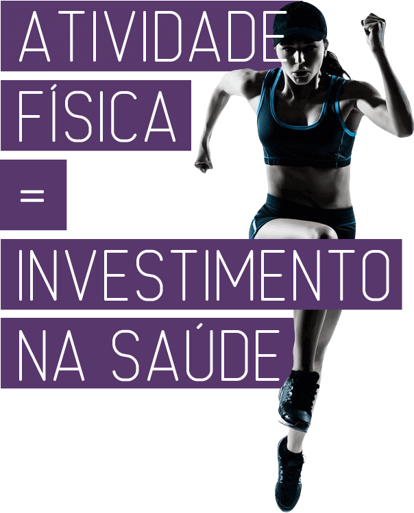 Atividade Física = Investimento na Saúde